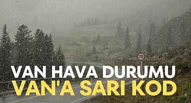 Van Hava Durumu! Sarı Kod uyarısı