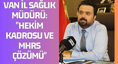 Van İl Sağlık Müdürü Tosun, MHRS önemini açıkladı