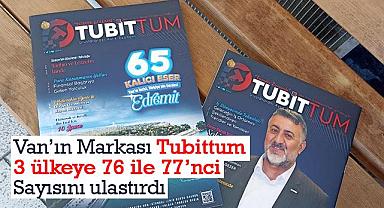 Van'ın Markası Tubittum 3 ülkeye 76 ile 77'nci Sayısını ulaştırdı