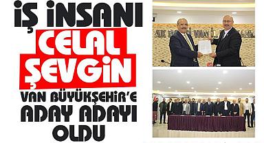 Celal Şevgin, Van Büyükşehir'e Aday Adayı Oldu