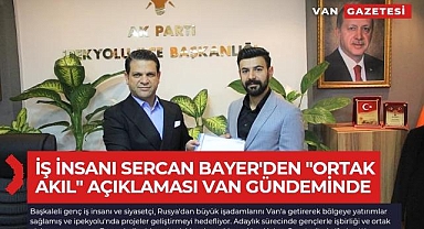 Sercan Bayer'in 'Ortak Akıl' açıklaması Van gündeminde