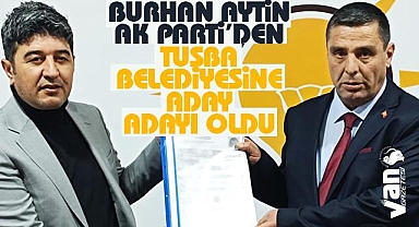 Siyasetçi Burhan Aytin AK Parti'den Tuşba Aday Adayı Oldu