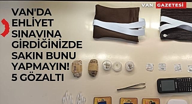 Van'da ehliyet sınavına girdiğinizde sakın bunu yapmayın!