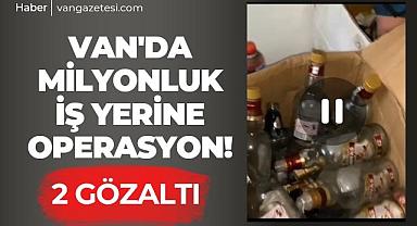 Van'da milyonluk iş yerine operasyon!