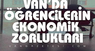 Van'daki Öğrencilerin Ekonomik Çıkmazı