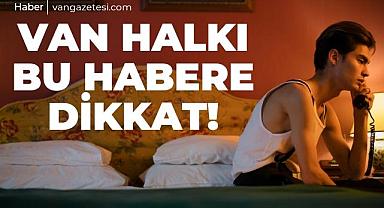 Van halkı, bu habere dikkat - Sakın Arama!