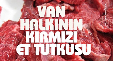 Van Halkının Kırmızı Et Tutkusu