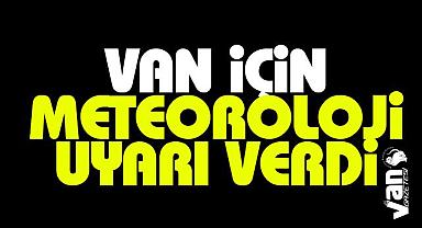 Van için Meteoroloji uyarı verdi
