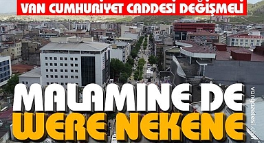 Van 'Mecburiyet Caddesi' Cumhuriyet Caddesi Değişim İstiyor