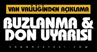 Van Valiliği Kar Sonrası Buzlanma ve Don Uyarısı
