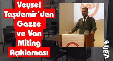 Veysel Taşdemir'den Gazze ve Van Miting Açıklaması
