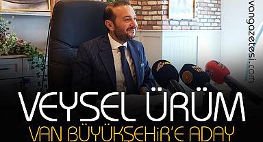 Veysel Ürüm, Van Büyükşehir’e Aday