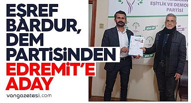 Eşref Bardur Dem Partisinden Van Edremit'te Aday