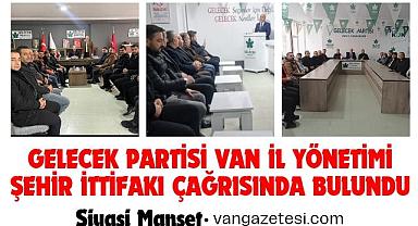 Gelecek Partisi Van il yönetimi şehir ittifakı çağrısı