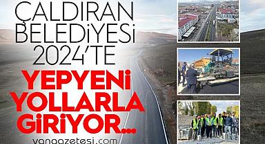 Van Çaldıran 2024’te Yepyeni Yollarla Giriyor…