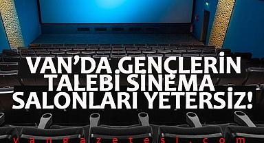 Van'da Gençlerin Talebi Sinema Salonları Yetersiz!