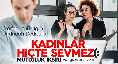 Van'da Mutluluğun Ardındaki Dedikodu