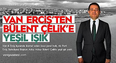 Van Erciş'ten Bülent Çelik'e Yeşil Işık