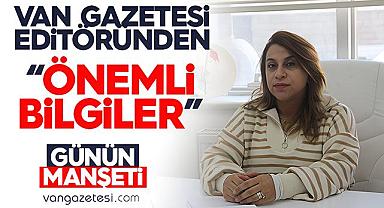 Van Haber Gazetesi Editöründen Önemli Bilgiler