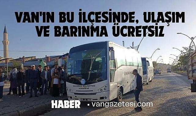 Van'ın bu ilçesinde, ulaşım ve barınma ücretsiz