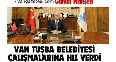 Van Tuşba Belediyesi Çalışmalarına Hız Verdi
