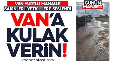 Van Yurtlu mahalle sakinleri yetkililere seslendi