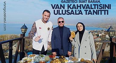 Vanlı Gazeteci Suat Baran Van kahvaltısını tanıttı