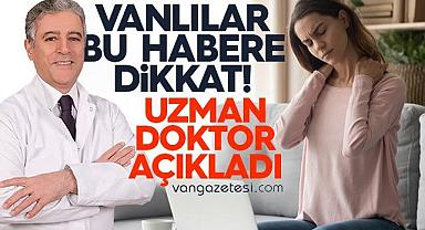 Vanlılar, Boyun ağrısı olanlar bu habere dikkat!