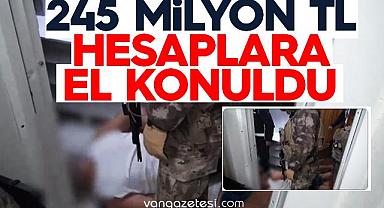 245 Milyon TL’lik hesaplara el konuldu