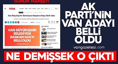 Biz, dedik ve çıktı - Van Ak Parti Adayı Belli Oldu