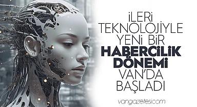 İleri Teknoloji ile Yeni Bir Habercilik Dönemi Van’da Başladı