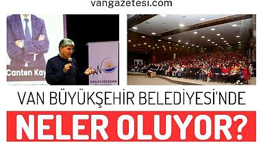 Van Büyükşehir Belediyesinde neler oluyor?