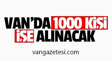 Van’da 1000 kişi işe alınacak