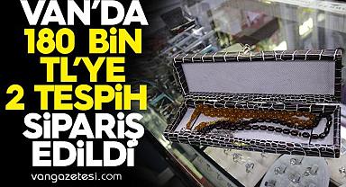 Van'da 180 bin TL'ye 2 tespih sipariş edildi