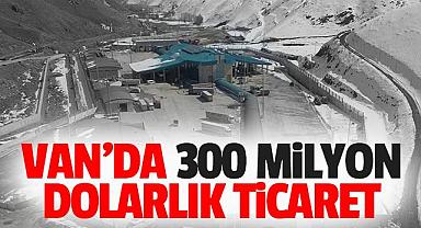 Van’da 300 milyon dolarlık ticaret