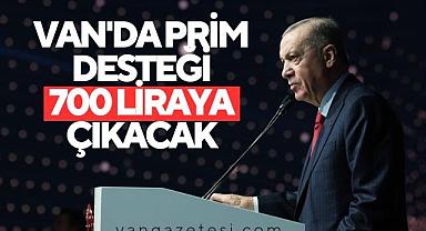 Van'da prim desteği 700 liraya çıkacak 