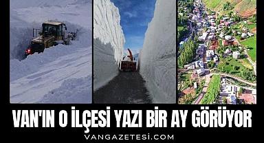 Van'ın o ilçesi yazı bir ay görüyor