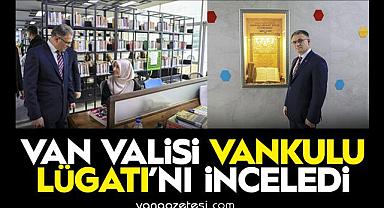 Van Valisi, Vankulu Lügatı’ını inceledi
