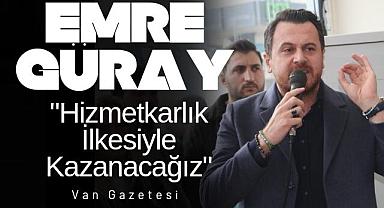 Güray, Hizmetkarlık İlkesiyle Kazanacağız