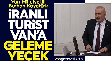 Kayatürk, İranlı turist Van'a gelemeyecek