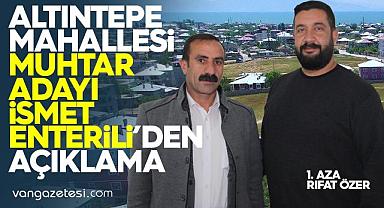 Van Altıntepe’de Muhtar Adayı Enterili’den Açıklama