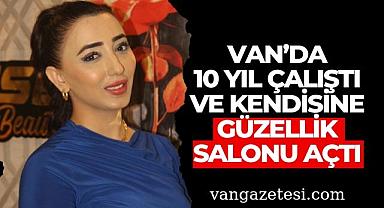 Van'da 10 yıl çalıştı ve kendisine güzellik salonu açtı