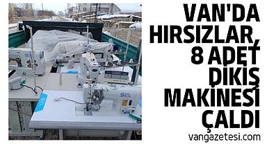 Van'da hırsızlar, 8 adet dikiş makinesi çaldı