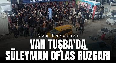 Van Tuşba'da Süleyman Oflas Rüzgarı