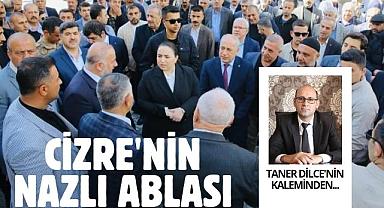 CİZRE'NİN NAZLI ABLASI - Taner DİLCE'nin kaleminden...