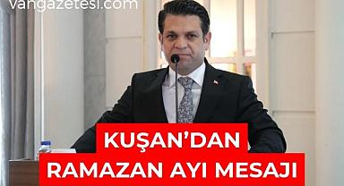 Kuşan’dan 2024 Van'da Ramazan ayı mesajı