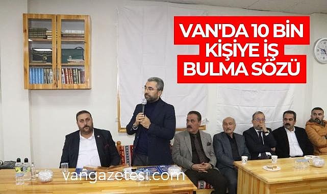 Van'da 10 bin kişiye iş bulma sözü