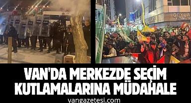 Van'da Merkezde Seçim Kutlamalarına Müdahale