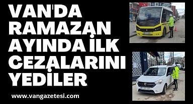 Van'da Ramazan Ayında ilk Cezalarını Yediler