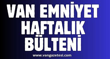 Van Emniyet 2024 Haftalık Bülteni